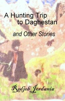      A Hunting Trip to Daghestan and other stories