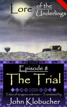      Lore of the Underlings: Episode 8 ~ The Trial