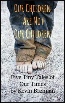      Our Children Are Not Our Children