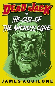      Dead Jack and the Case of the Amorous Ogre