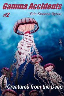      Gamma Accidents #2: Creatures from the Deep