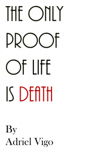     The Only Proof of Life Is Death