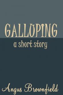      Galluping, a short story