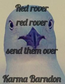      Red rover, red rover, send them over