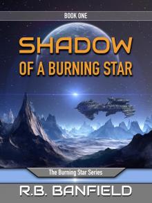      Shadow of a Burning Star: Book One, The Burning Star Series