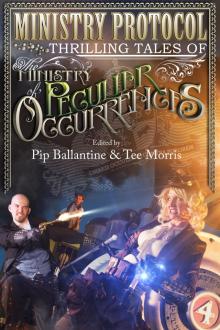      Ministry Protocol: Thrilling Tales of the Ministry of Peculiar Occurrences