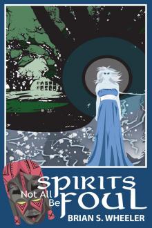      Not All Spirits Be Foul