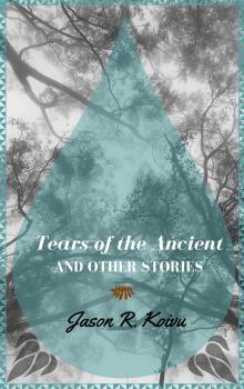      Tears of the Ancient and Other Stories