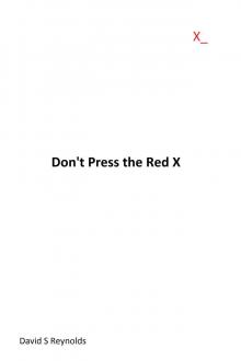      Don't Press the Red X