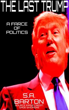      The Last Trump (A Farce Of Politics)