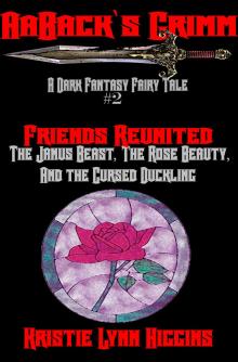      AaBack's Grimm: Dark Fantasy Fairy Tale #2 Friends Reunited: The Janus Beast, The Rose Beauty, And The Cursed Duckling