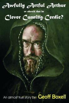      Awfully Artful Arthur or should that be Clever Cunning Cerdic?