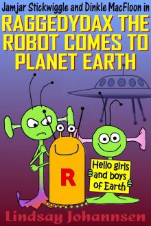      Raggedydax The Robot Comes To Planet Earth