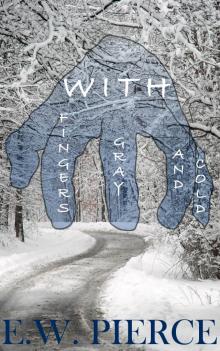     With Fingers Gray and Cold