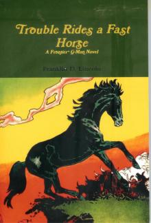      Trouble Rides a Fast Horse--A Frontier G-Man Novel