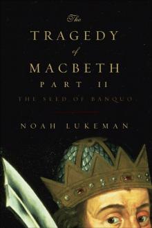      The Tragedy of Macbeth, Part II: The Seed of Banquo