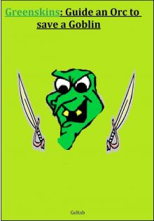      Greenskins: Guide an Orc to save a Goblin