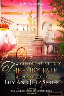      Children's Stories: The Fairy Tale Adventures of Lily And Jilly Series - Book 1 - The Magical World Buttershine