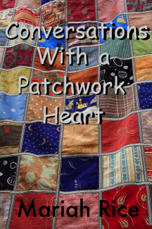      Conversations With a Patchwork Heart
