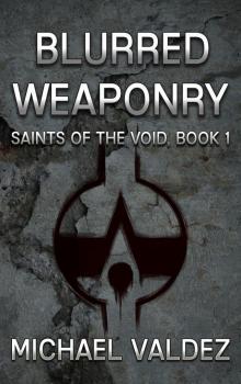      Blurred Weaponry (Saints of the Void, Book 1)