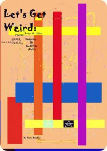      Let's Get Weird:  Poems, Songs and Other...From a 33 Year Old Boy Navigating the American Jungle