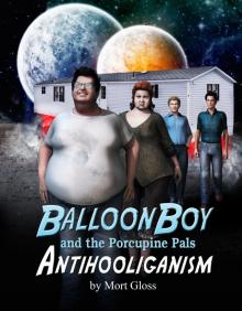      Balloon Boy and the Porcupine Pals: Antihooliganism