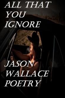      All That You Ignore