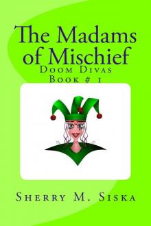      The Madams of Mischief: Doom Divas Book # 1