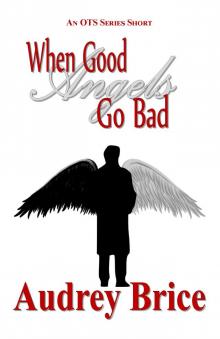      When Good Angels Go Bad
