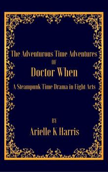      The Adventurous Time Adventures of Doctor When