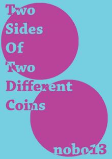      Two Sides Of Two Different Coins