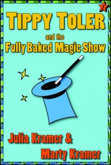      Tippy Toler and the Fully Baked Magic Show