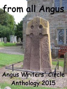      From All Angus (Angus Writers' Circle Anthology 2015)