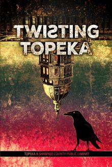      Twisting Topeka