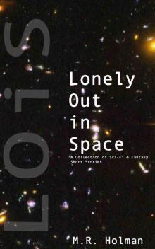      Lonely Out in Space: A Collection of Sci-Fi and Fantasy Short Stories