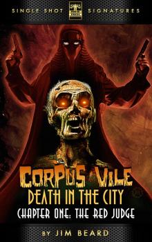      Corpus Vile: Death in the City, Chapter 1: The Red Judge