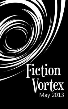      Fiction Vortex - May 2013