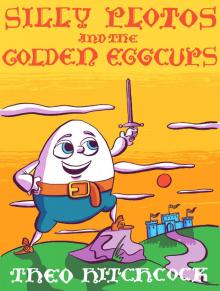      Silly Plotos and the Golden Eggcups