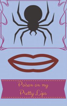      Poison on my Pretty Lips