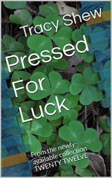      Pressed For Luck