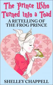      The Prince Who Turned Into a Toad: A Retelling of The Frog Prince