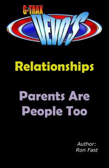      G-TRAX Devo's-Relationships: Parents are People Too