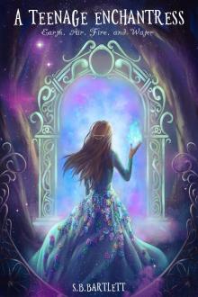      A Teenage Enchantress: Earth, Air, Fire and Water