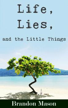      Life, Lies, and the Little Things
