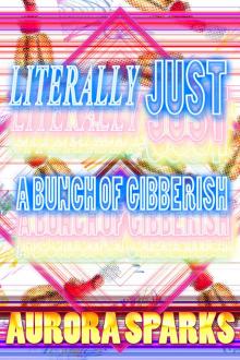      Literally Just a Bunch of Gibberish (Nonsense Gibberish Book)
