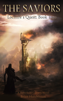      The Saviors: Locmire's Quest Book Two                               A Tales from Calencia Novel