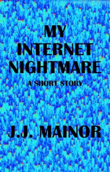      My Internet Nightmare