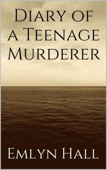     Diary of a Teenage Murderer