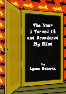     The Year I Turned Thirteen and Broadened my Mind