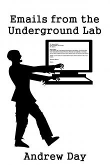      Emails from the Underground Lab